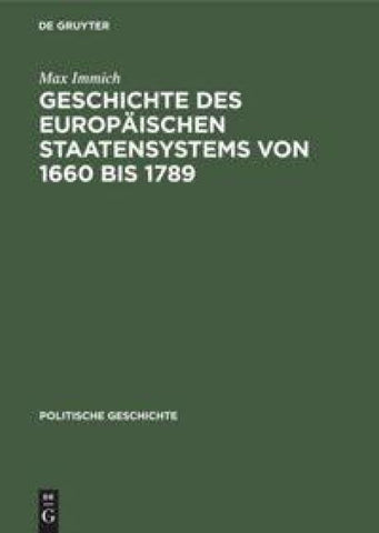 Handbuch der mittelalterlichen und neueren Geschichte. Politische Geschichte / Geschichte des europäischen Staatensystems von 1660 bis 1789