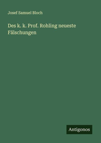 Des k. k. Prof. Rohling neueste Fälschungen