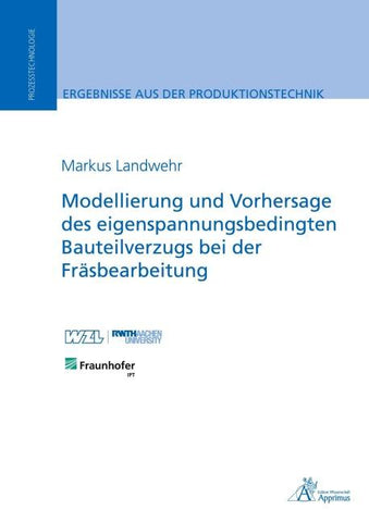 Modellierung und Vorhersage des eigenspannungsbedingten Bauteilverzugs bei der Fräsbearbeitung
