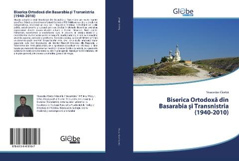 Biserica Ortodox¿ din Basarabia ¿i Transnistria (1940-2010)