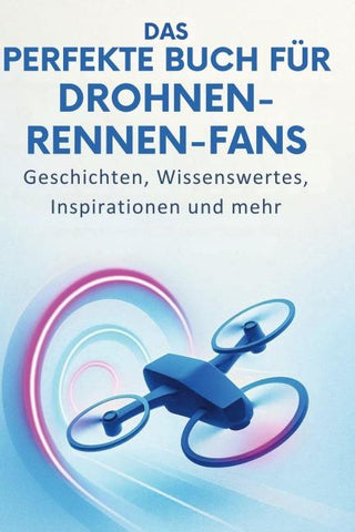 Das perfekte Buch für Drohnen-Rennen-Fans