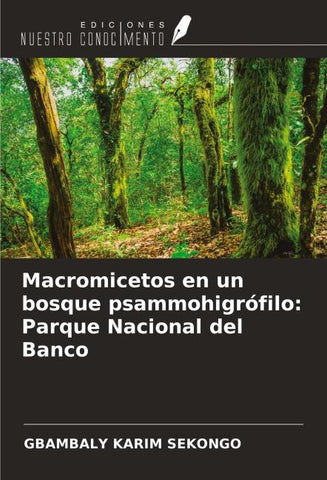 Macromicetos en un bosque psammohigrófilo: Parque Nacional del Banco