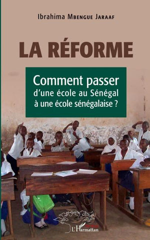 La réforme. Comment passer d'une école au Sénégal à une école sénégalaise ?