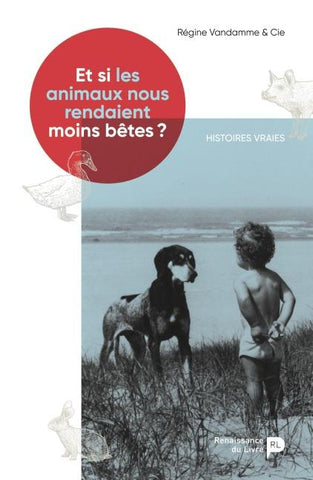 Et si les animaux nous rendaient moins bêtes ?