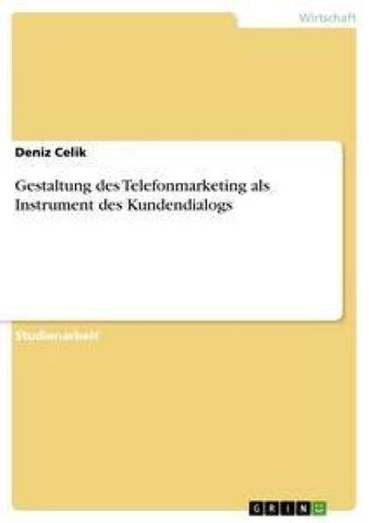 Gestaltung des Telefonmarketing als Instrument des Kundendialogs