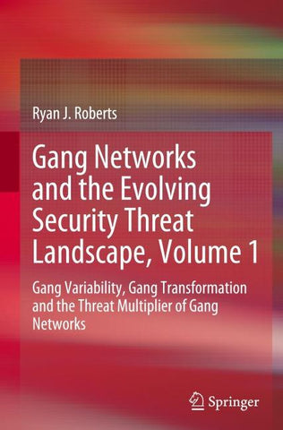 Gang Networks and the Evolving Security Threat Landscape, Volume 1