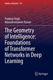 The Geometry of Intelligence: Foundations of Transformer Networks in Deep Learning