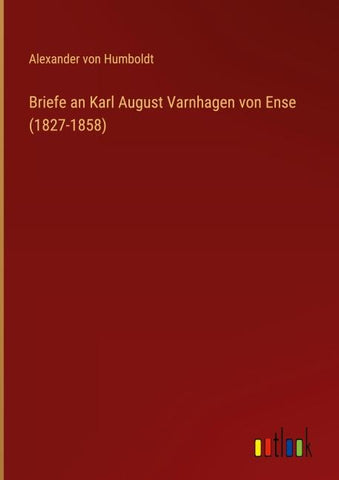 Briefe an Karl August Varnhagen von Ense (1827-1858)