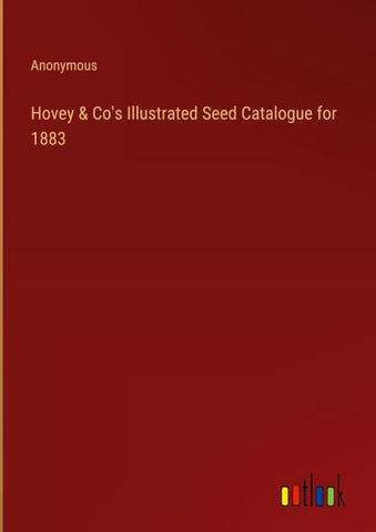 Hovey & Co's Illustrated Seed Catalogue for 1883