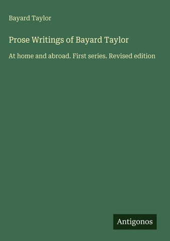 Prose Writings of Bayard Taylor