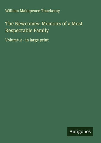 The Newcomes; Memoirs of a Most Respectable Family