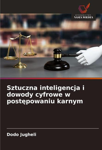 Sztuczna inteligencja i dowody cyfrowe w post¿powaniu karnym