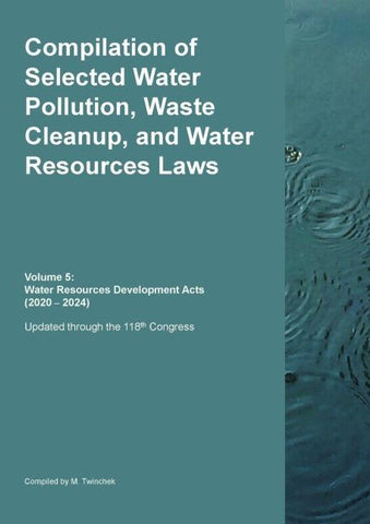 Compilation of Selected Water Pollution, Waste Cleanup, and Water Resources Laws  Vol. 5