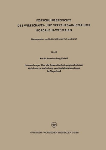 Untersuchungen über die Anwendbarkeit geophysikalischer Verfahren zur Aufsuchung von Spateisensteingängen im Siegerland