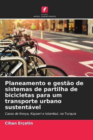 Planeamento e gestão de sistemas de partilha de bicicletas para um transporte urbano sustentável
