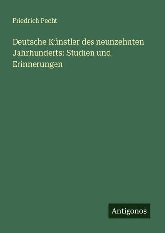 Deutsche Künstler des neunzehnten Jahrhunderts: Studien und Erinnerungen