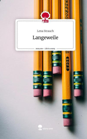 Langeweile. Life is a Story - story.one