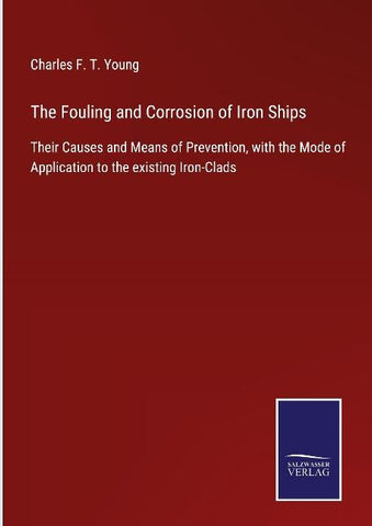 The Fouling and Corrosion of Iron Ships