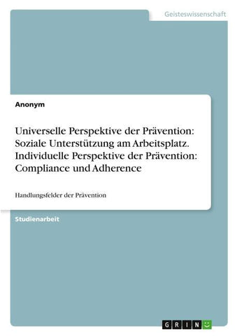 Universelle Perspektive der Prävention: Soziale Unterstützung am Arbeitsplatz. Individuelle Perspektive der Prävention: Compliance und Adherence