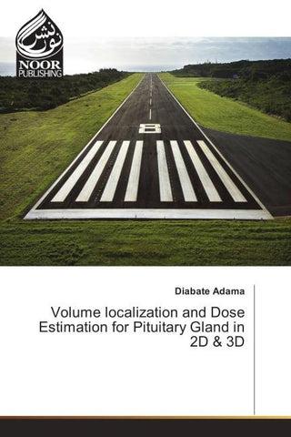 Volume localization and Dose Estimation for Pituitary Gland in 2D & 3D