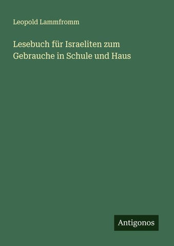 Lesebuch für Israeliten zum Gebrauche in Schule und Haus