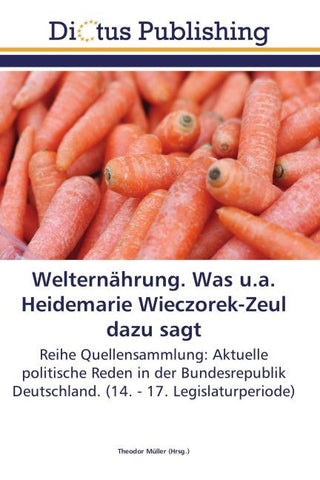 Welternährung. Was u.a. Heidemarie Wieczorek-Zeul dazu sagt