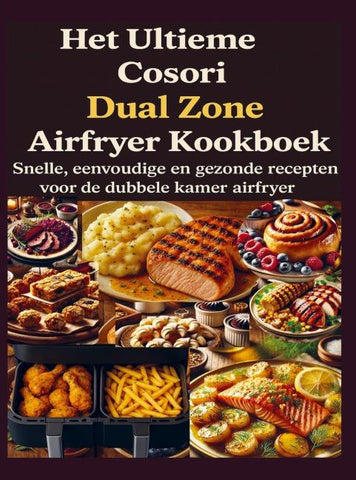 Het Ultieme Cosori Dual Zone Airfryer Kookboek