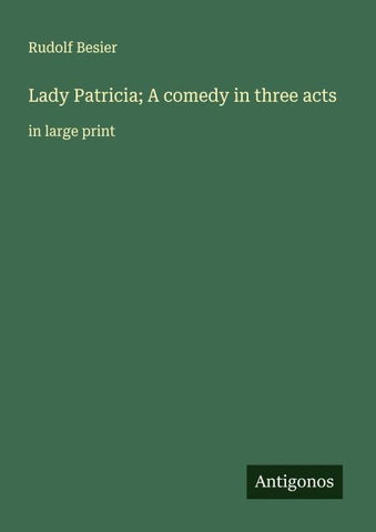 Lady Patricia; A comedy in three acts