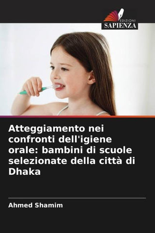 Atteggiamento nei confronti dell'igiene orale: bambini di scuole selezionate della città di Dhaka