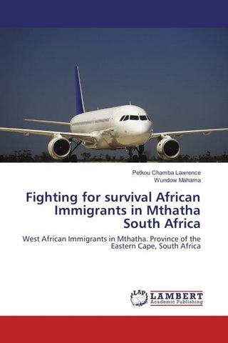 Fighting for survival African Immigrants in Mthatha South Africa