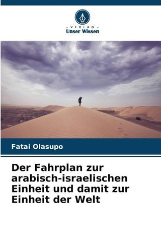 Der Fahrplan zur arabisch-israelischen Einheit und damit zur Einheit der Welt