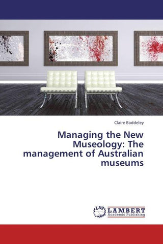 Managing the New Museology: The management of Australian museums