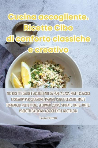 Cucina accogliente. Ricette Cibo di conforto classiche e creativo