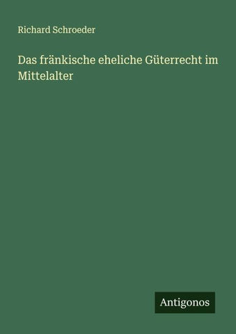 Das fränkische eheliche Güterrecht im Mittelalter