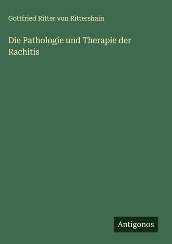 Die Pathologie und Therapie der Rachitis