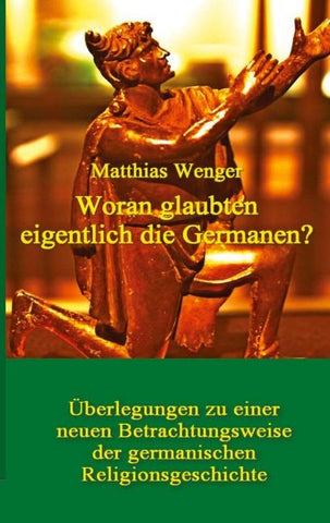 Woran glaubten eigentlich die Germanen?