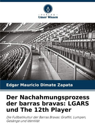 Der Nachahmungsprozess der barras bravas: LGARS und The 12th Player