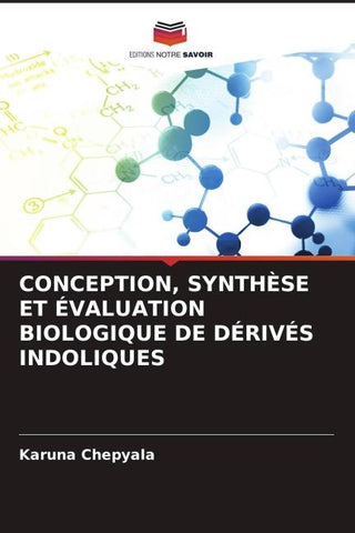 CONCEPTION, SYNTHÈSE ET ÉVALUATION BIOLOGIQUE DE DÉRIVÉS INDOLIQUES
