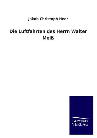 Die Luftfahrten des Herrn Walter Meiß