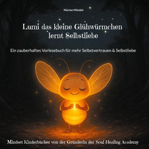Lumi das kleine Glühwürmchen lernt Selbstliebe