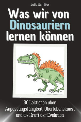 Was wir von Dinosauriern lernen können