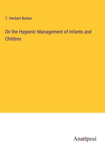On the Hygienic Management of Infants and Children