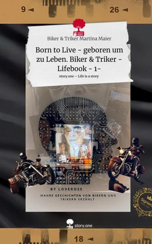 Born to Live - geboren um zu Leben. Biker & Triker - Lifebook - 1-. Life is a Story - story.one