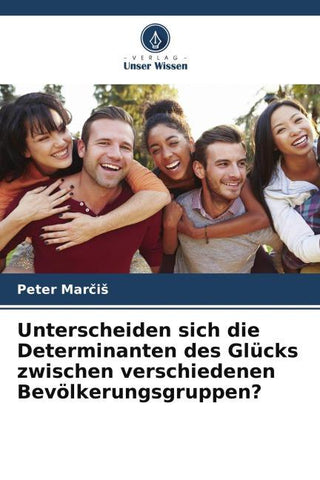 Unterscheiden sich die Determinanten des Glücks zwischen verschiedenen Bevölkerungsgruppen?