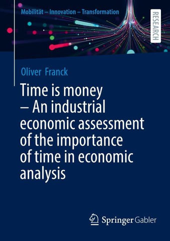 Time is money – An industrial economic assessment of the importance of time in economic analysis