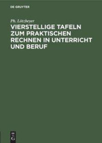 Vierstellige Tafeln zum praktischen Rechnen in Unterricht und Beruf