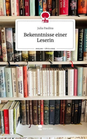 Bekenntnisse einer Leserin. Life is a Story - story.one