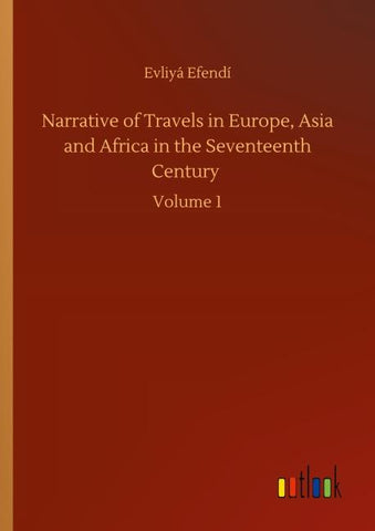 Narrative of Travels in Europe, Asia and Africa in the Seventeenth Century