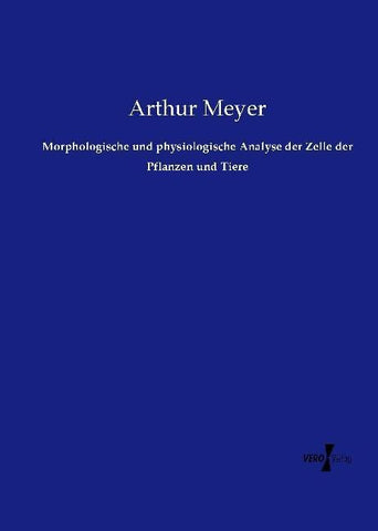 Morphologische und physiologische Analyse der Zelle der Pflanzen und Tiere