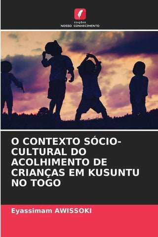 O CONTEXTO SÓCIO-CULTURAL DO ACOLHIMENTO DE CRIANÇAS EM KUSUNTU NO TOGO